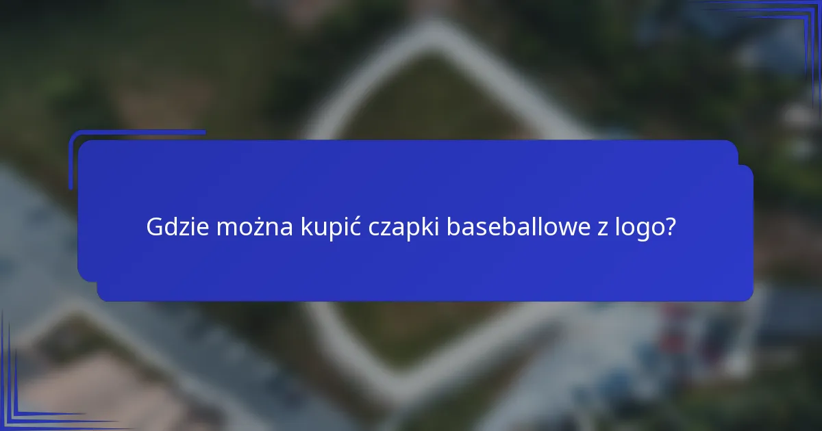 Gdzie można kupić czapki baseballowe z logo?