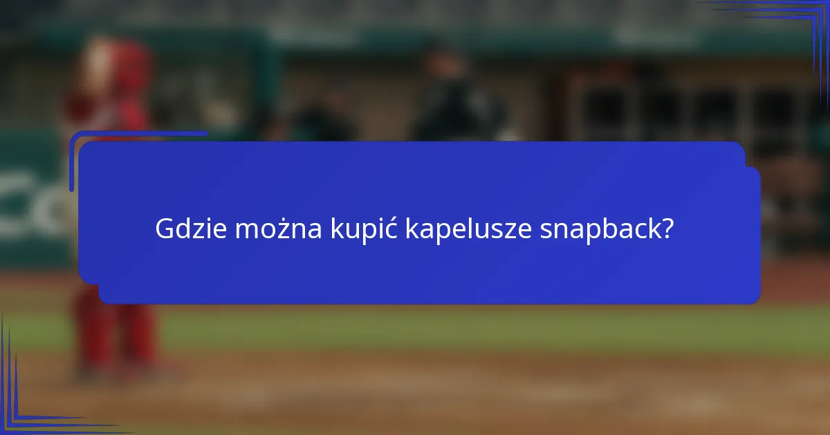 Gdzie można kupić kapelusze snapback?